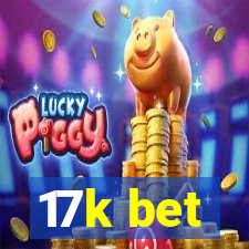 17k bet